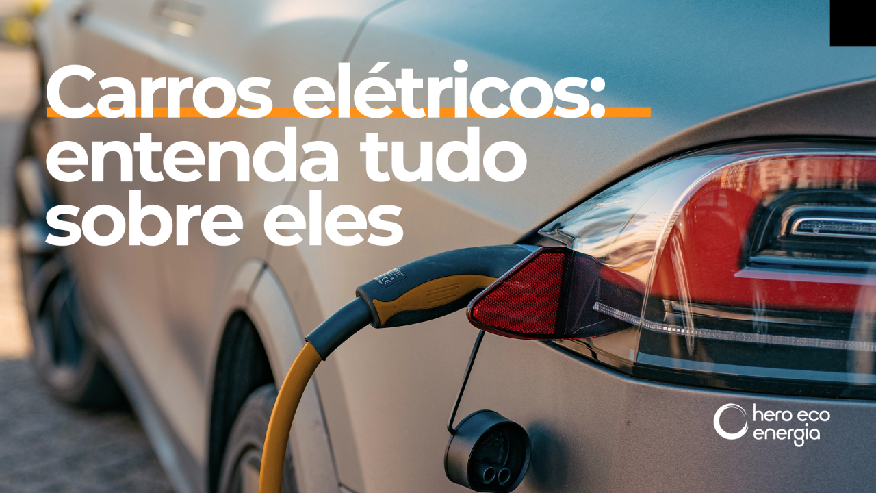 Carros elétricos: entenda tudo sobre eles